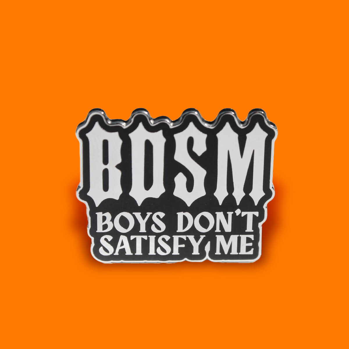 BDSM Boys Don't Satisfy Me Enamel Pin | Luna