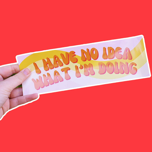 I Have No Idea What I'm Doing Bumper Sticker • Luna