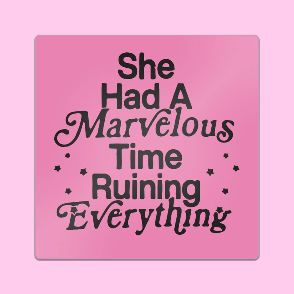 She Had A Marvelous Time Ruining Everything Sticker • Luna