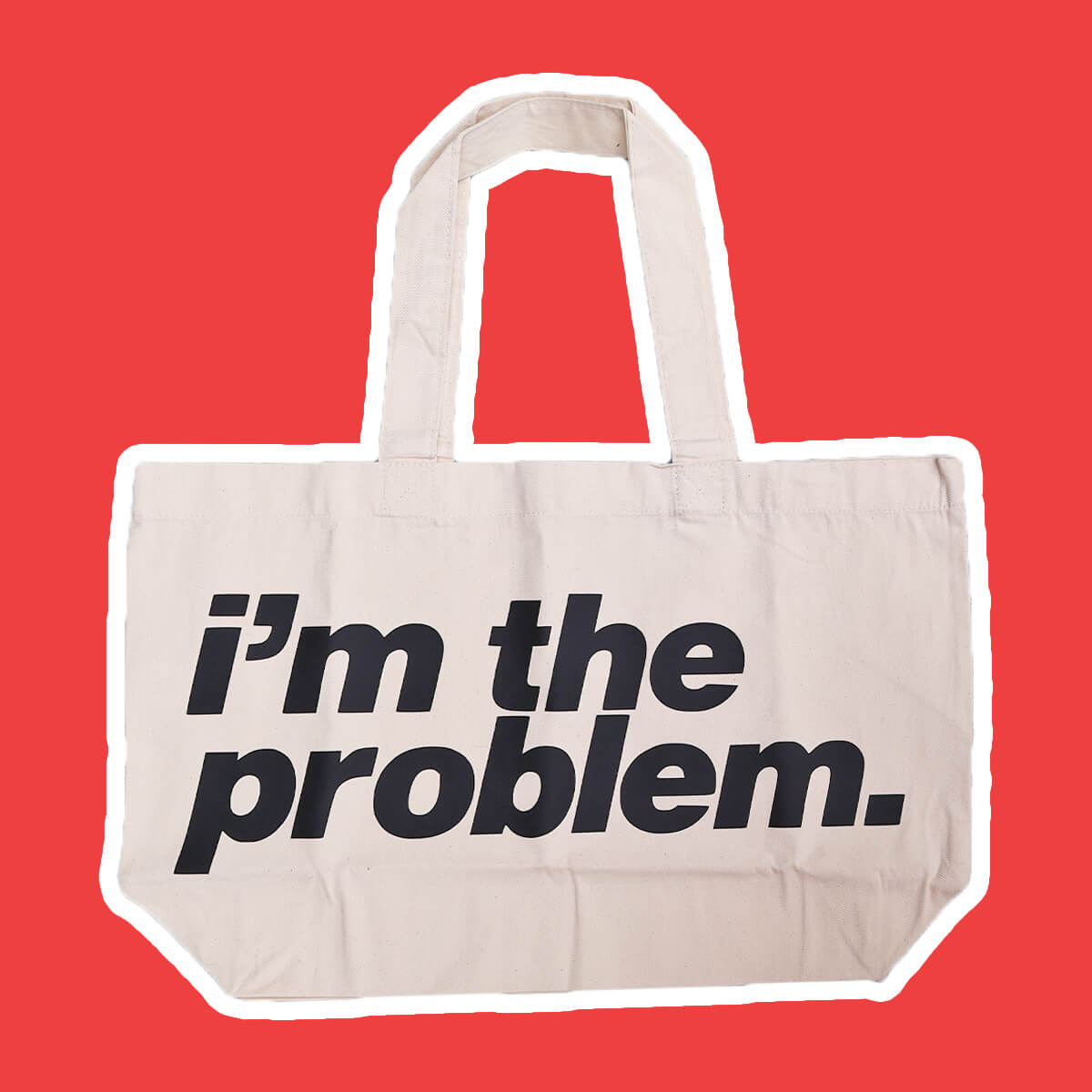 I'm The Problem Oversized Tote Bag • Luna