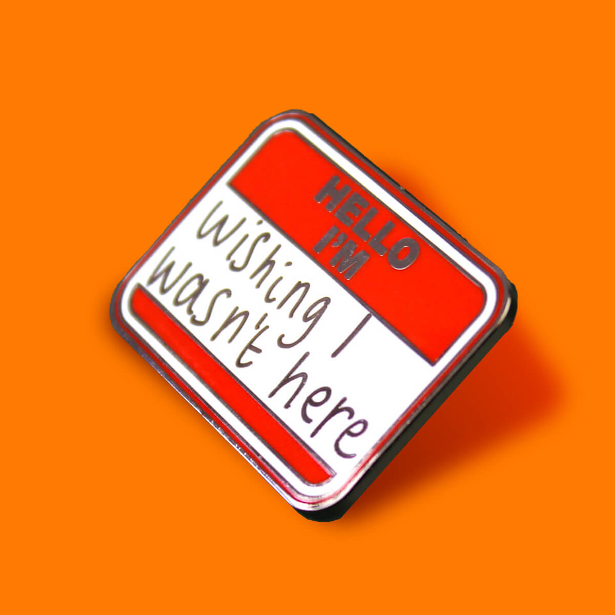 Hello I'm Wishing I Wasn't Here Enamel Pin | Luna