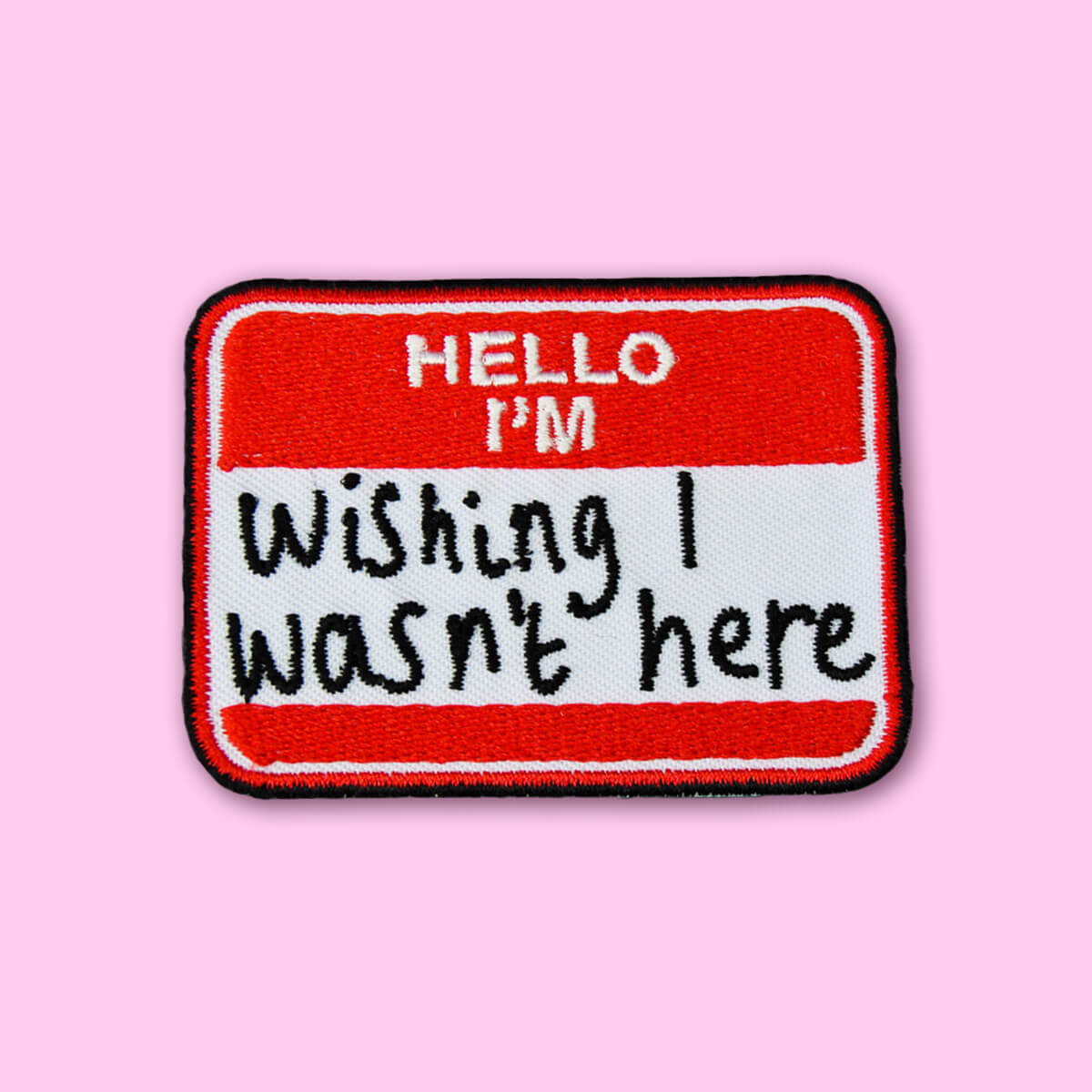 Hello I'm Wishing I Wasn't Here Patch | Luna
