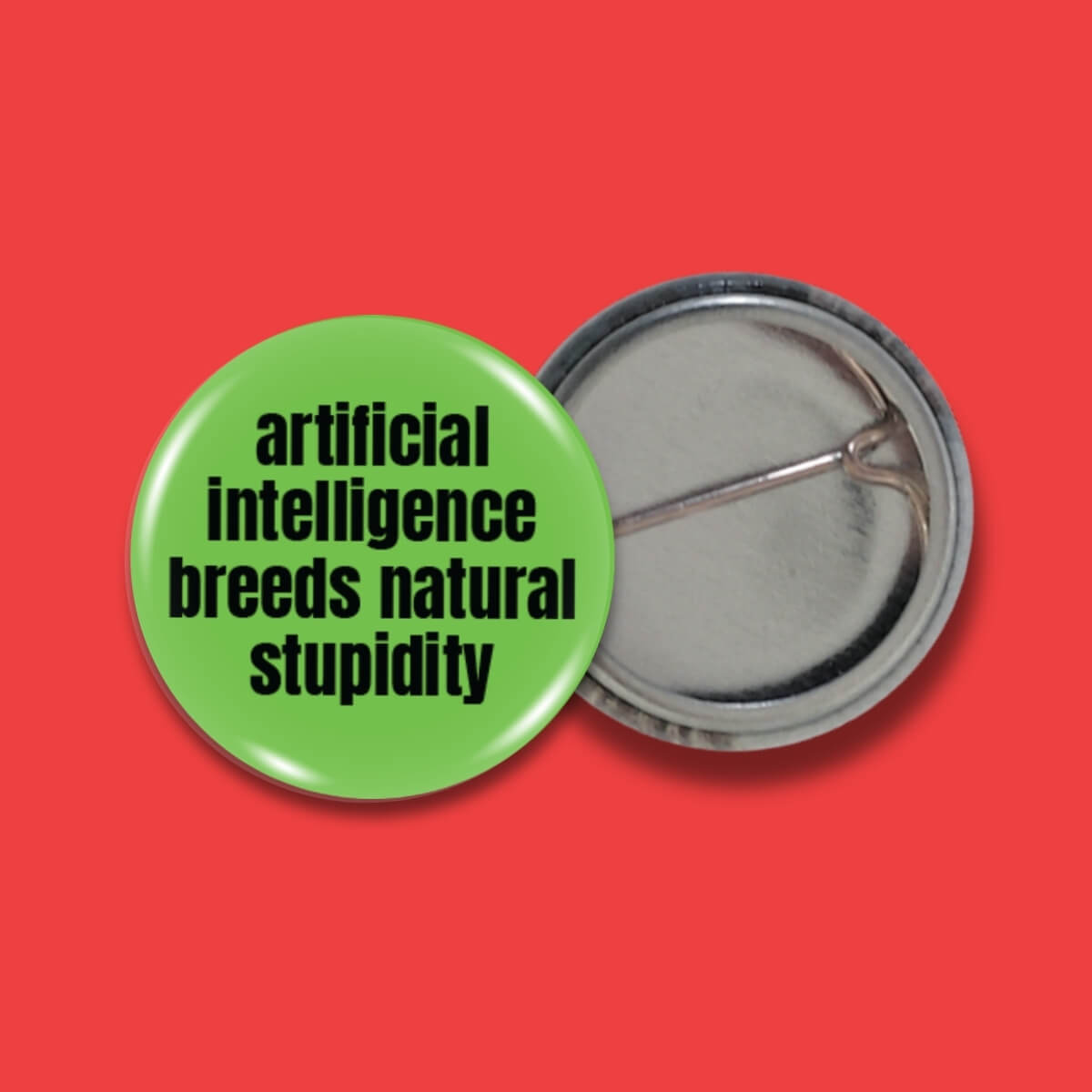 Artificial Intelligence Breeds Natural Stupidity Badge • Luna