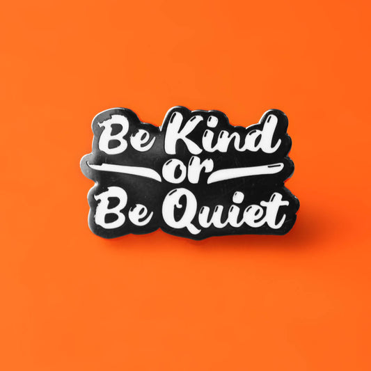 Be Kind or Be Quiet Enamel Pin | Luna