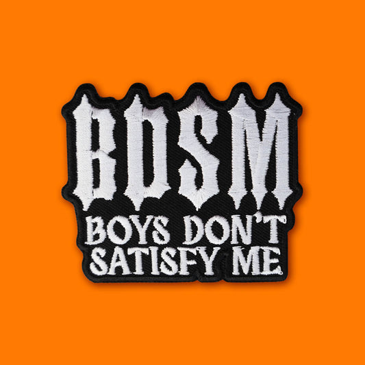 Boys Don't Satisfy Me Patch