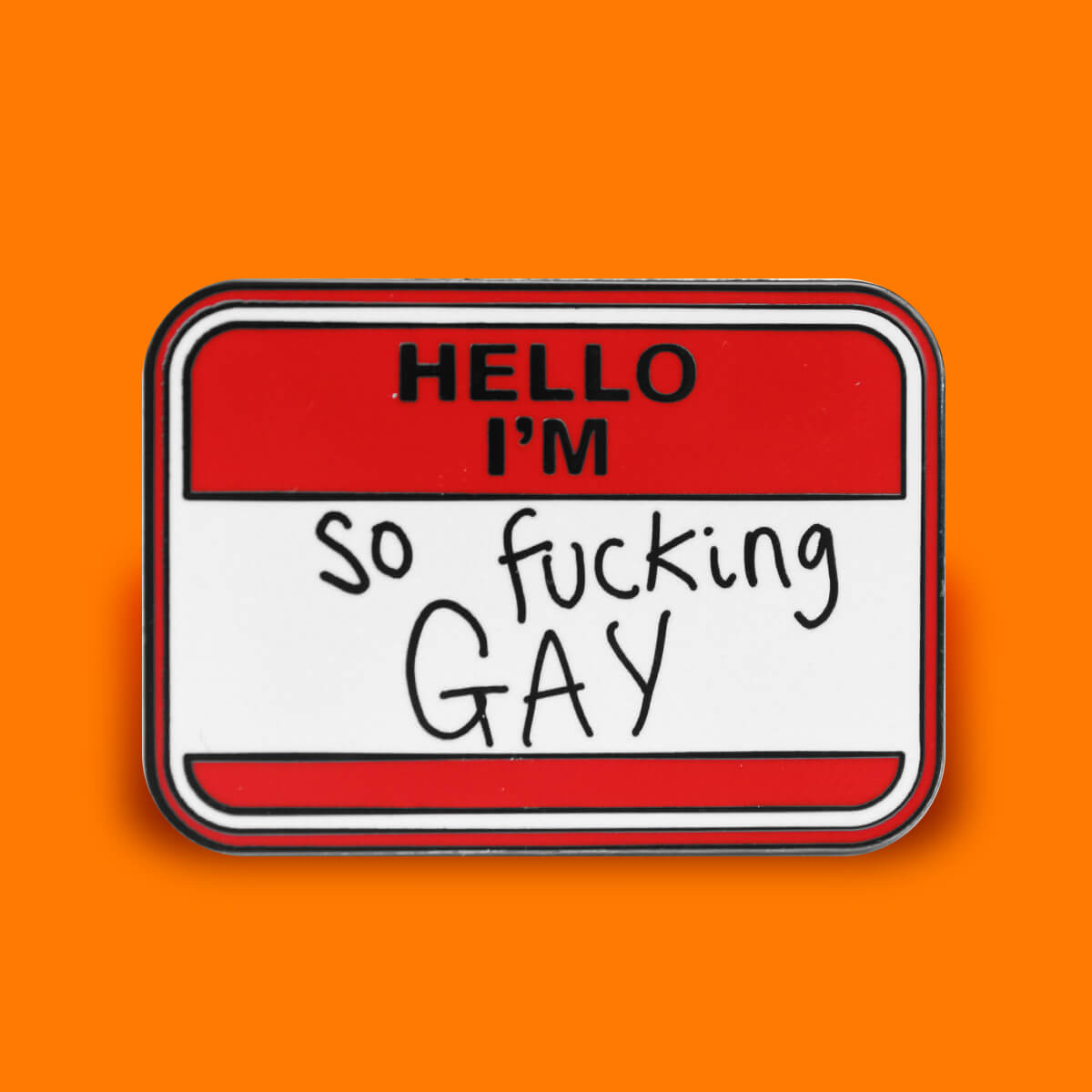 Hello I'm So Fucking Gay Enamel Pin