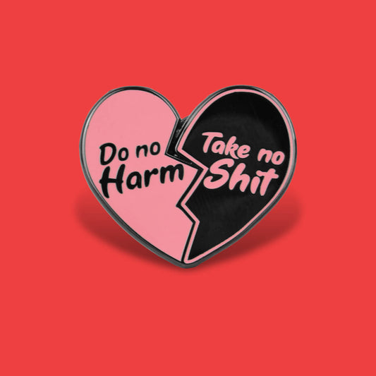 Do No Harm, Take No Shit Enamel Pin