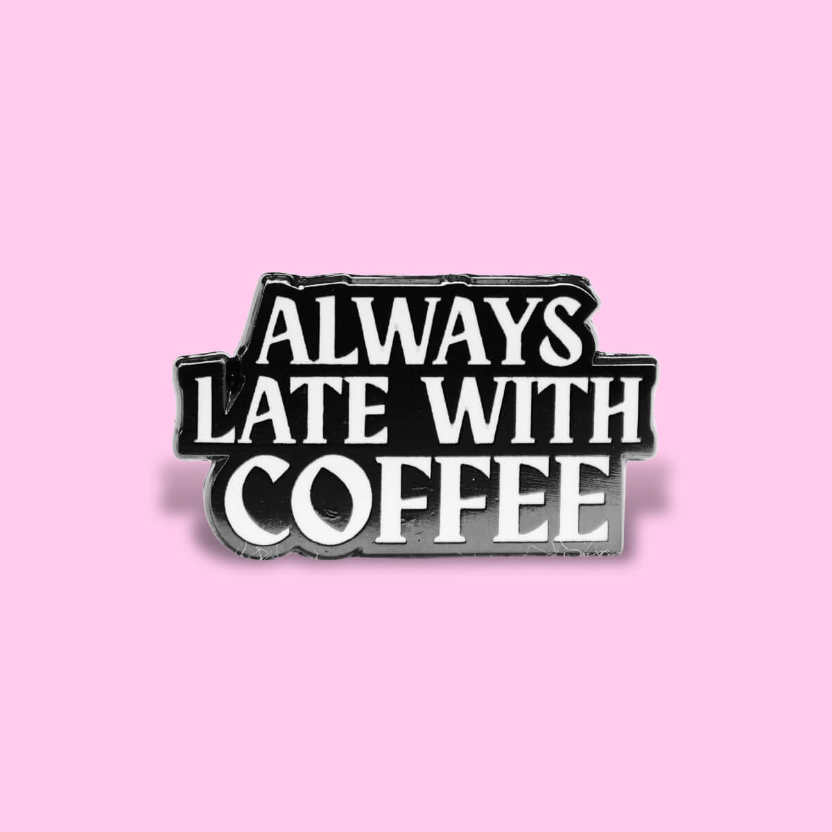 Always Late With Coffee Enamel Pin ❤︎ Luna