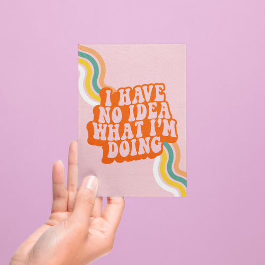 I Have No Idea What I'm Doing Postcard