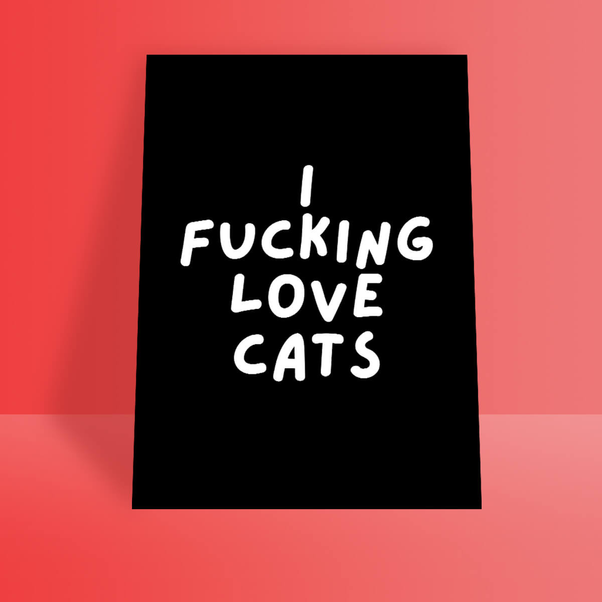 I Fucking Love Cats A4 Print