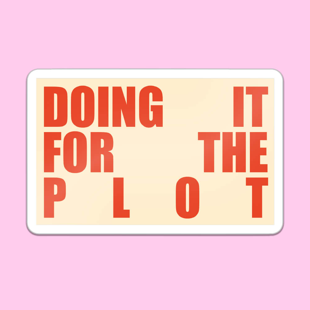Doing It For The Plot Sticker • Luna