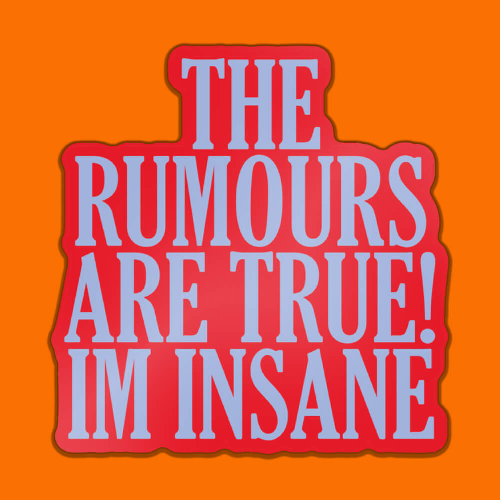 The Rumours Are True! I'm Insane Sticker • Luna