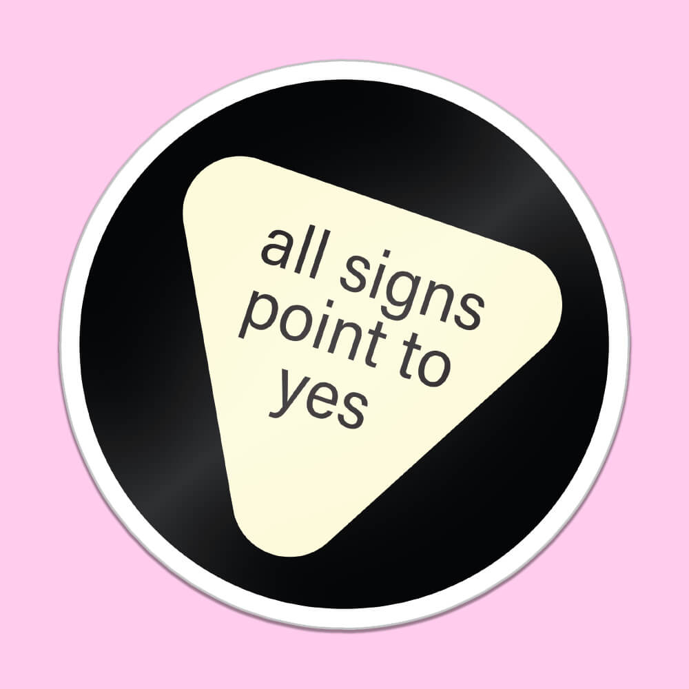 All Signs Point To Yes Sticker • Luna