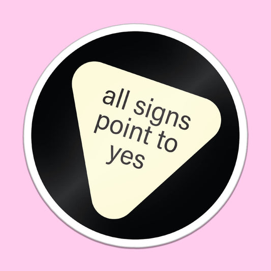 All Signs Point To Yes Sticker • Luna