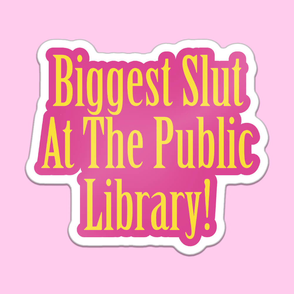 Biggest Slut At The Public Library! Sticker • Luna