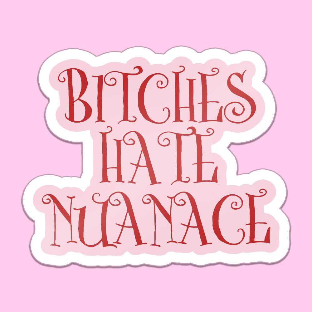 Bitches Hate Nuance Sticker • Luna