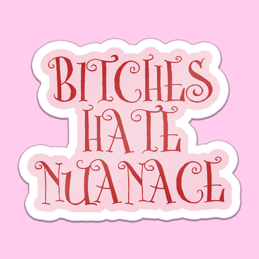 Bitches Hate Nuance Sticker • Luna
