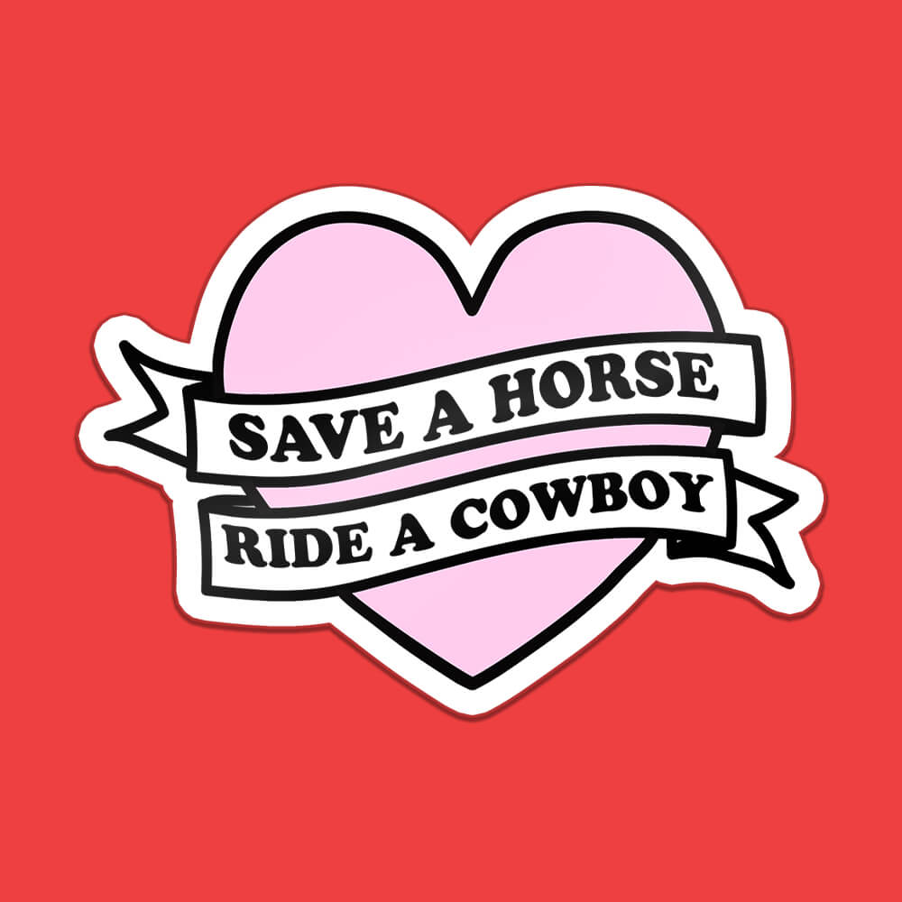 Save A Horse, Ride A Cowboy Sticker • Luna