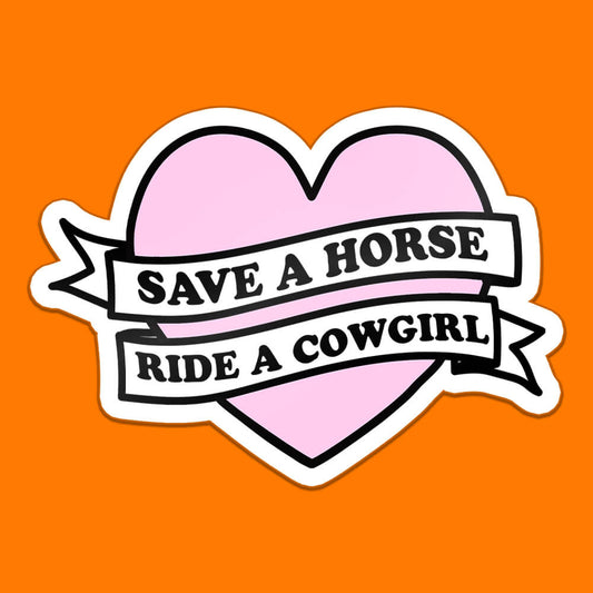 Save A Horse, Ride A Cowgirl Sticker • Luna