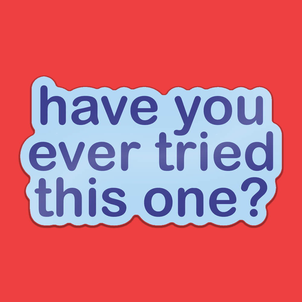Have You Ever Tried This One Sticker • Luna