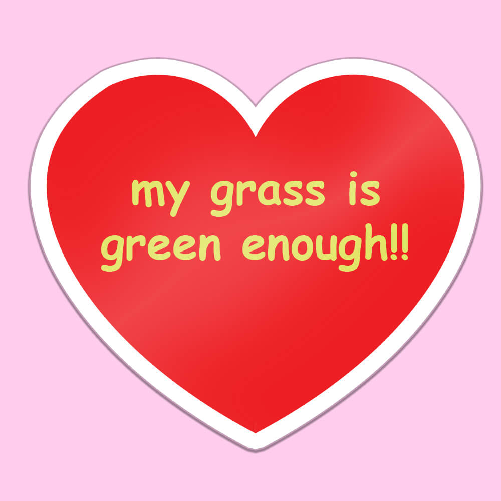 My Grass Is Green Enough Sticker • Luna
