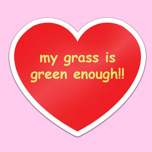 My Grass Is Green Enough Sticker • Luna