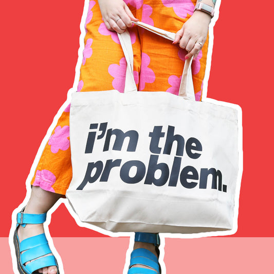 I'm The Problem Oversized Tote Bag • Luna