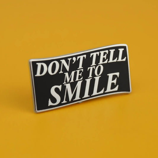 Don't Tell Me To Smile Enamel Pin | Luna